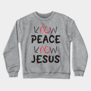 kNOw peace kNOw Jesus Crewneck Sweatshirt